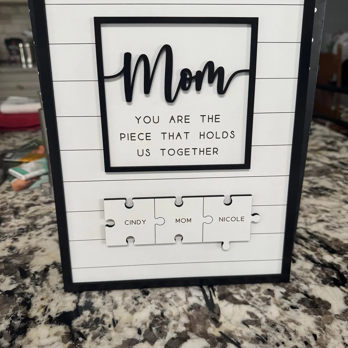 Mom You Are The Piece That Holds Us Together Sign