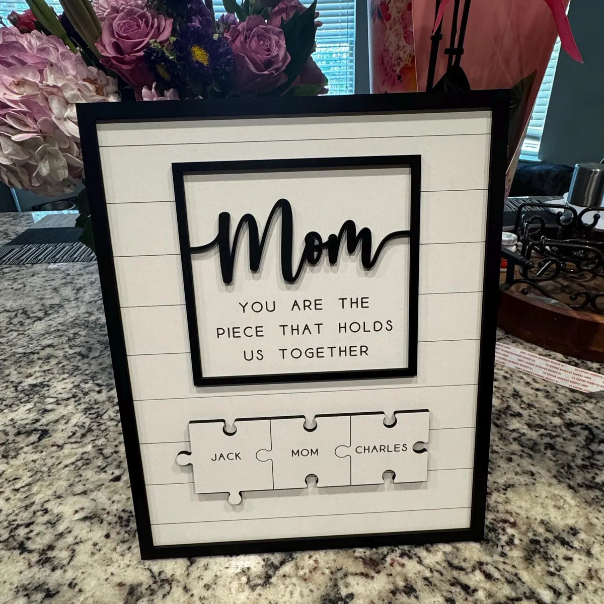 Mom You Are The Piece That Holds Us Together Sign