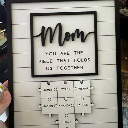 Mom You Are The Piece That Holds Us Together Sign