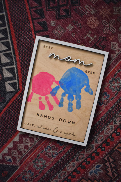 Hands Down Best Mom Ever Sign