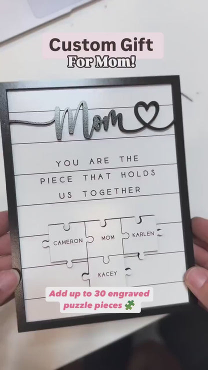 Mom You are the Piece that holds us together